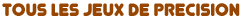 Jeux de Pr&eacute;cision