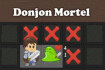 Jeu Donjon Mortel