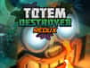 Jeu Destructeur de Totems Redux: Sauvez l