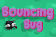 Jeu Bouncing Bug