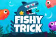 Jeu Fishy Trick