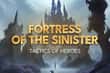 Jeu Fortress of the Sinister