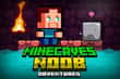 Jeu Minecaves Noob Adventure
