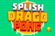 Jeu Splish Drago Pong