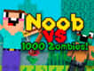 Jeu Noob Contre 1000 Zombies : L